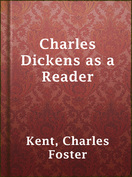 Title details for Charles Dickens as a Reader by Charles Foster Kent - Available